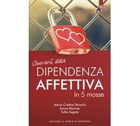 Liberarsi dalla dipendenza affettiva in 5 mosse