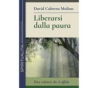 Liberarsi dalla paura. Una volontà che si affida