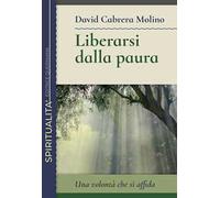 Liberarsi dalla paura. Una volontà che si affida