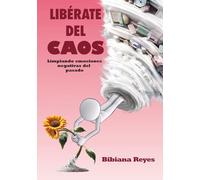 Libérate del Caos: Limpiando emociones negativas del pasado