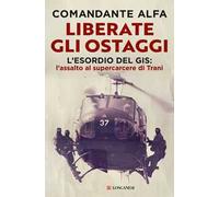 Liberate gli ostaggi. L'esordio del GIS: l'assalto al supercarcere di Trani