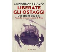 Liberate gli ostaggi. L'esordio del GIS: l'assalto al supercarcere di Trani