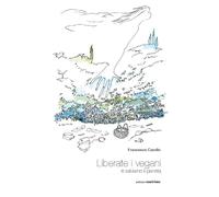 Liberate i vegani e salviamo il pianeta