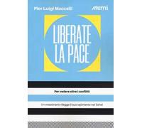 Liberate la pace. Per vedere oltre i conflitti