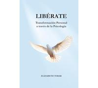 LÍBERATE: TRANSFORMACIÓN PERSONAL A TRAVÉS DE LA PSICOLOGÍA
