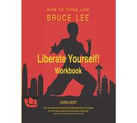 Liberate Yourself!: How to Think Like Bruce Lee Workbook