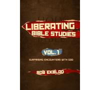 Liberating Bible Studies, Volume 1: Surprising Encounters with God