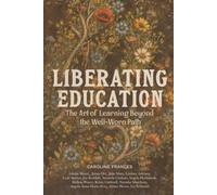 Liberating Education: The Art of Learning Beyond the Well-Worn Path