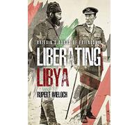 Liberating Libya!: British Diplomacy and War in the Desert