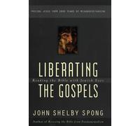 Liberating the Gospels: Reading the Bible with Jewish Eyes - Spong John Shelby
