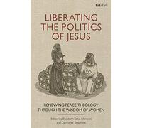 Liberating the Politics of Jesus: Renewing Peace Theology through the Wisdom of Women