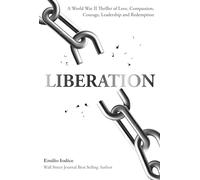 Liberation: A World War II Thriller of Love, Compassion, Courage, Leadership and Redemption