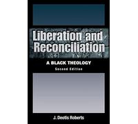 Liberation and reconciliation: a black theology - Jdeotis Roberts
