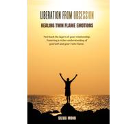 Liberation from Obsession: Healing Twin Flame Emotions