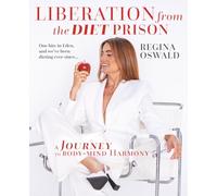 Liberation from the Diet Prison: A Journey to Body-Mind Harmony
