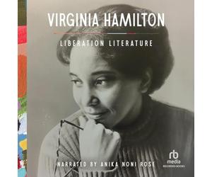 Liberation Literature: Virginia Hamilton's Speeches, Essays, and Conversations
