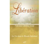 Liberation. Par l Esprit Andre Luiz. ( = Collection La vie dans le monde spirituel, 6) .