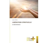 LIBÉRATION SPIRITUELLE: LA DÉLIVRANCE