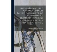 Liberato Castro Historia Financiera E Orçamentaria Do Imperio Do Bra (Tascabile)