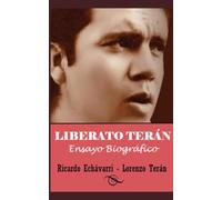 LIBERATO TERÁN: Ensayo biográfico