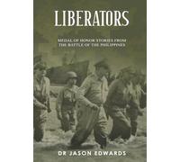Liberators: Medal of Honor Stories from the Battle of Luzon