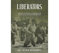 Liberators: Medal of Honor Stories from the Battle of Luzon