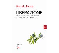 Liberazione. La risposta all'invito divino a trasformare il mondo