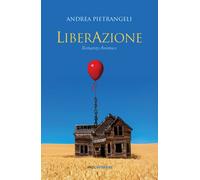 LiberAzione. Romanzo animico