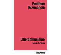 Libercomunismo. Scienza dell'utopia