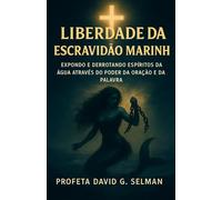 Liberdade da escravidão marinha: Expondo e derrotando espíritos da água através do poder da oração e da palavra