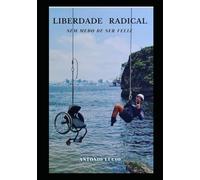 Liberdade Radical: Sem medo de ser feliz