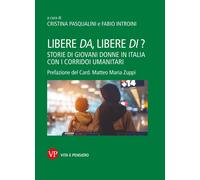 Libere da, libere di? Storie di giovani donne in Italia con i corridoi uma...