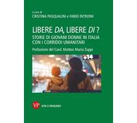 Libere da, libere di? Storie di giovani donne in Italia con i corridoi umanitari