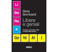 Libere e geniali. Particelle, scienziate e altre curiosità della chimica