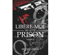 Libère-moi de cette prison: Partie II