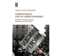 Libere parole per un libero pensiero - Delsanto Angelo «Ciccio»