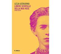Libere scintille della mia voce. Opere scelte