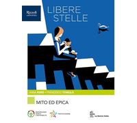 Libere stelle. Per le Scuole superiori. Con e-book. Con espansione online. Mito ed epica (Vol. 1)