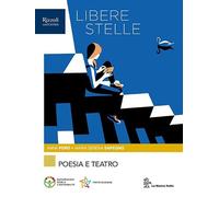 Libere stelle. Per le Scuole superiori. Con e-book. Con espansione online. Poesia e teatro (Vol. 2)