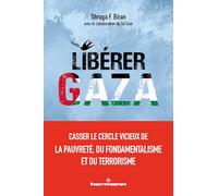 Libérer Gaza: Casser le cercle vicieux de la pauvreté, du fondamentalisme et du terrorisme.