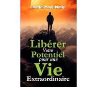 Libérer Votre Potentiel pour une Vie Extraordinaire