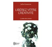 Libérez votre créativité: Osez dire oui à la vie !
