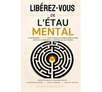 Libérez-vous de l’Étau Mental: Le programme 30 jours pour stopper les ruminations, calmer l’anxiété et reprendre le contrôle de vos pensées