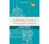 Libérez-vous de vos conflits intérieurs: La somatothérapie, une méthode pour se réconcilier avec soi