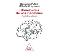 Libérez-vous de vos insomnies: Plus belle sera la nuit