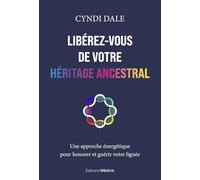 Libérez-vous de votre héritage ancestral