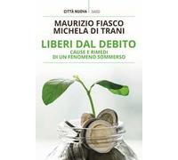 Liberi dal debito. Cause e rimedi di un fenomeno sommerso