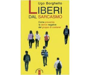 Liberi dal sarcasmo. Come prevenire le derive negative del gruppo di coetanei