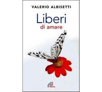 Liberi di amare - Albisetti Valerio