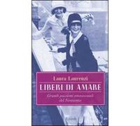 Liberi di amare. Grandi passioni omosessuali del Novecento